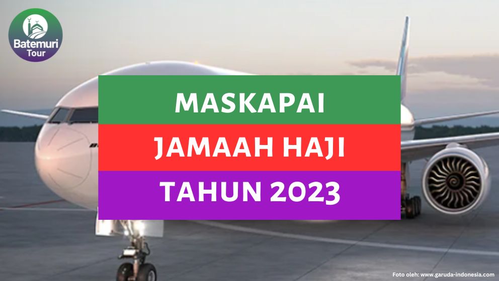 2 Maskapai Ini Dipilih Untuk Keberangkatan Jamaah Haji Indonesia Tahun 2023, Simak Ulasannya!!!